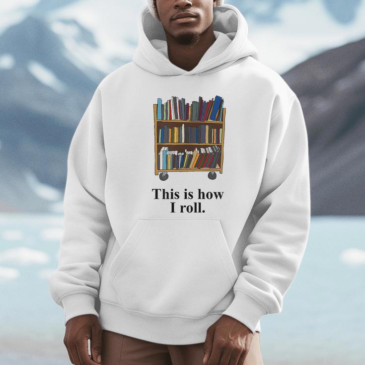 Librarian Book Return Cart This Is How I Roll Unisex Hoodie