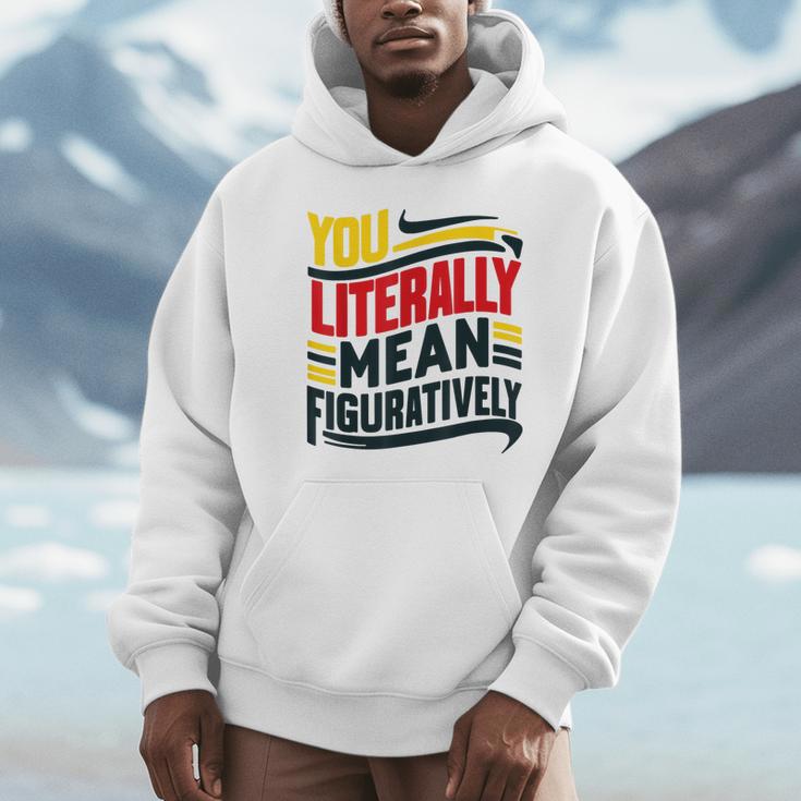 You Literally Mean Figuratively Grammar Teacher Book Writers Unisex Hoodie