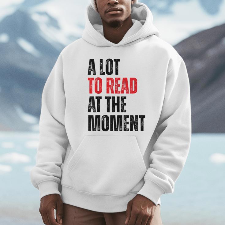 A Lot To Read At The Moment Reading Book Reader Nerd Unisex Hoodie A Lot To Read At The Moment Reading Book Reader Nerd Unisex Hoodie