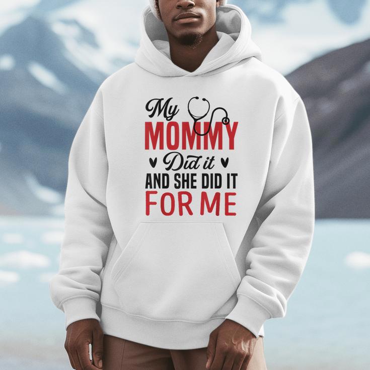 My Mommy Did It And She Did It For Me Nurse Graduation Mom Unisex Hoodie