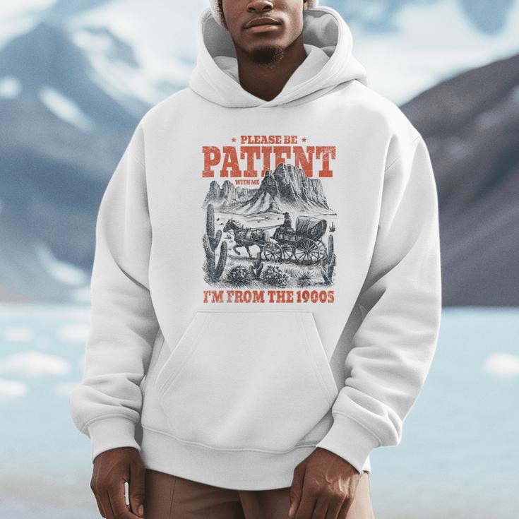 Please Be Patient With Me I'm From The 1900s 80s 90s Unisex Hoodie Please Be Patient With Me I'm From The 1900s 80s 90s Unisex Hoodie
