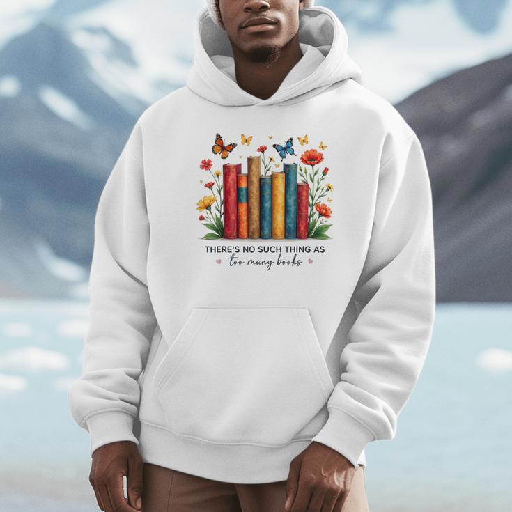There Is No Such Thing As Too Many Books Shirts Bookish Unisex Hoodie