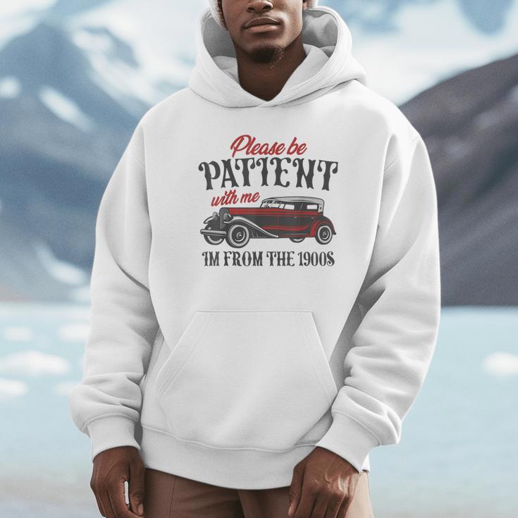 Sarcastic Please Be Patient With Me I'm From The 1900s Unisex Hoodie Sarcastic Please Be Patient With Me I'm From The 1900s Unisex Hoodie