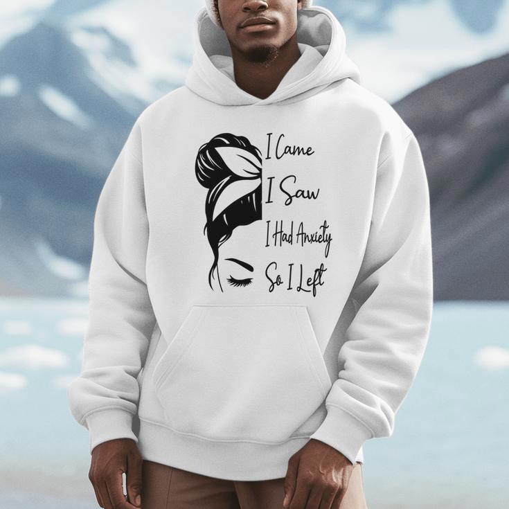 I Came I Saw I Had Anxiety So I Left Messy Bun Introvert Unisex Hoodie