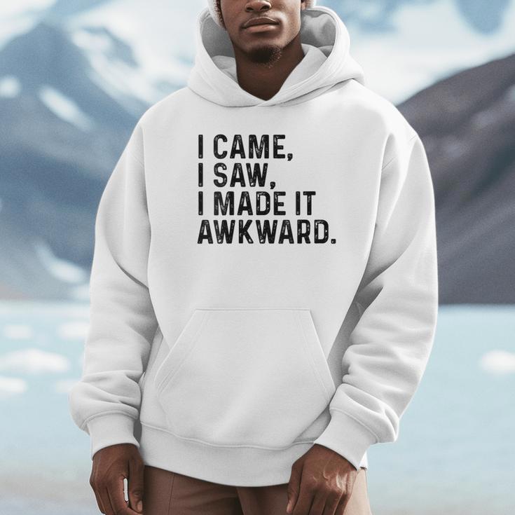 I Came I Saw I Made It Awkward Introvert Humor Quote Unisex Hoodie I Came I Saw I Made It Awkward Introvert Humor Quote Unisex Hoodie