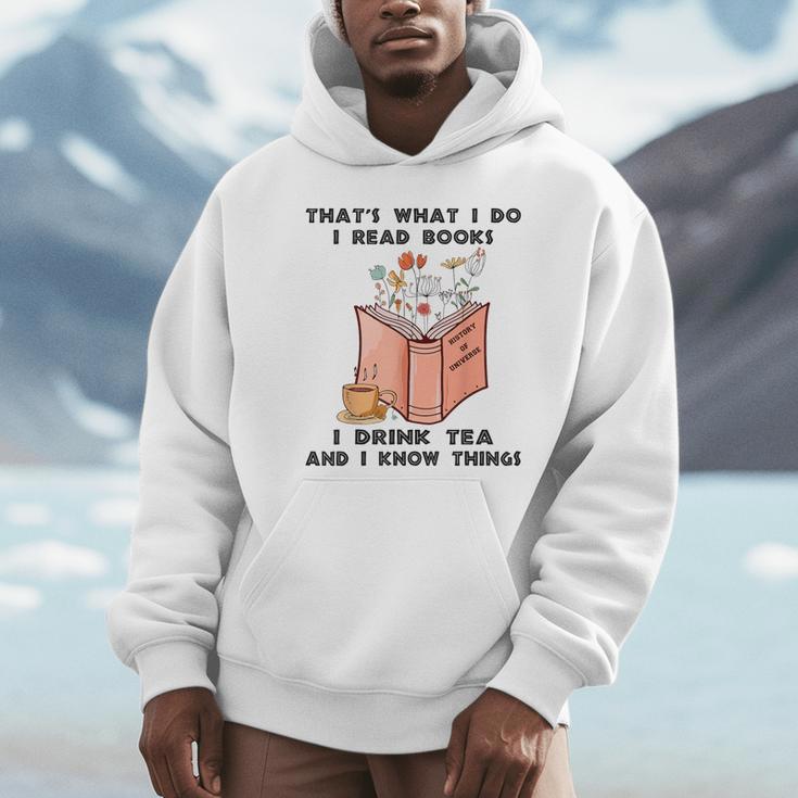 That's What I Do I Read Books I Drink Tea And I Know Things Unisex Hoodie