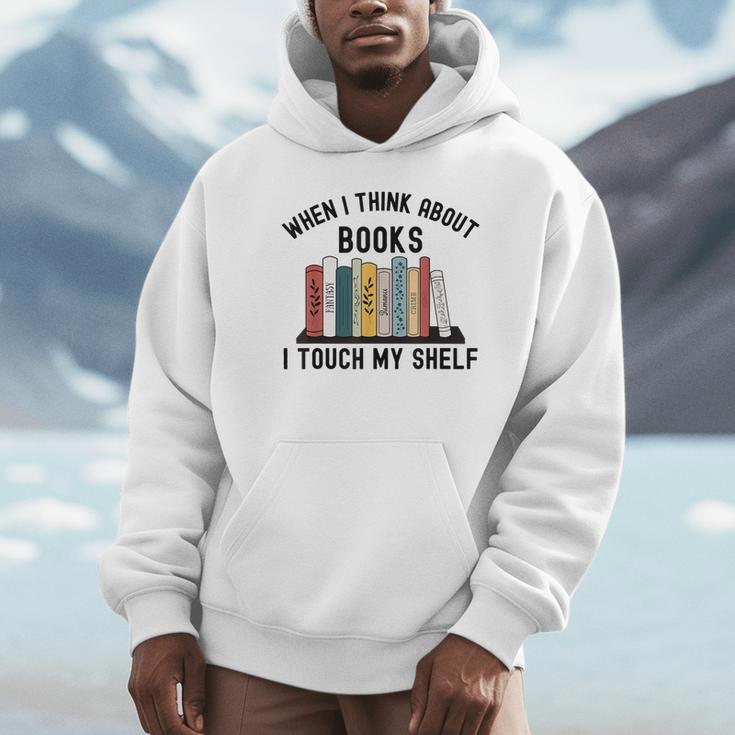 When I Think About Books I Touch My Shelf Book Reader Unisex Hoodie
