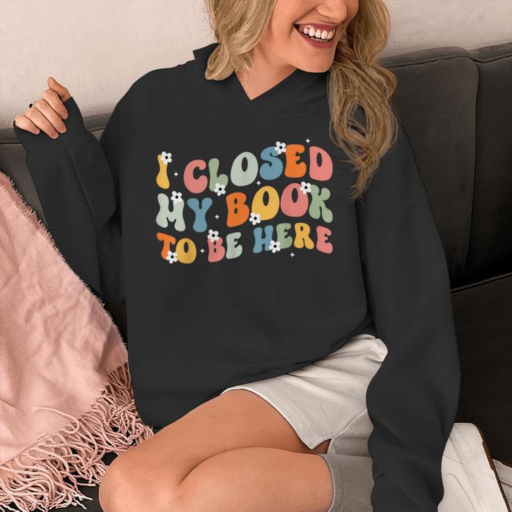 I Closed My Book To Be Here Book Lovers Library Reading Unisex Hoodie I Closed My Book To Be Here Book Lovers Library Reading Unisex Hoodie