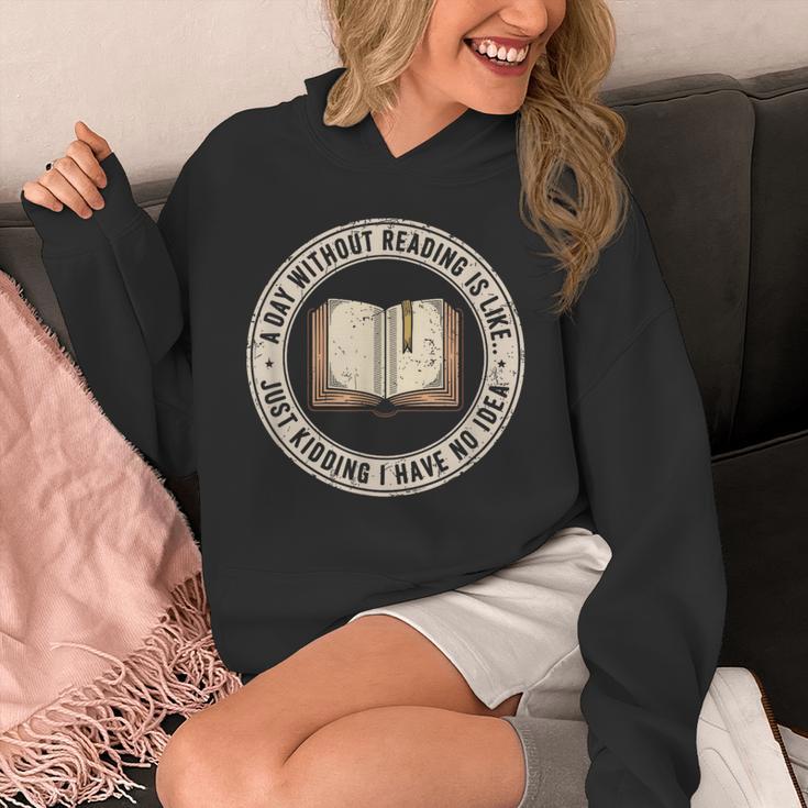 A Day Without Reading Is Like Just Kidding Book Lover Unisex Hoodie