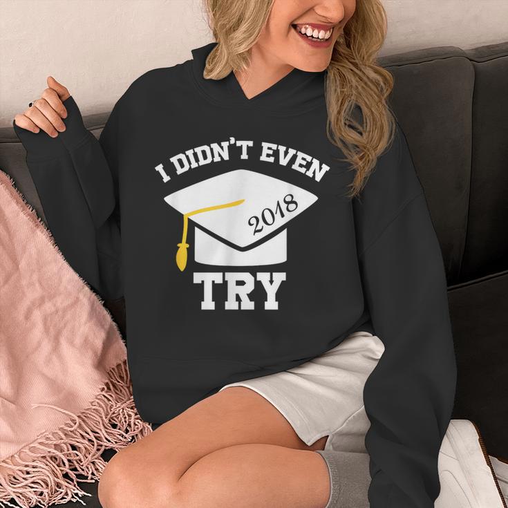 I Didn't Even Try 2018 Senior Graduation Shirt Unisex Hoodie