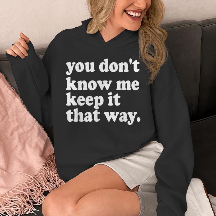 You Don’t Know Me Keep It That Way Sarcastic Introvert Meme Unisex Hoodie You Don’t Know Me Keep It That Way Sarcastic Introvert Meme Unisex Hoodie