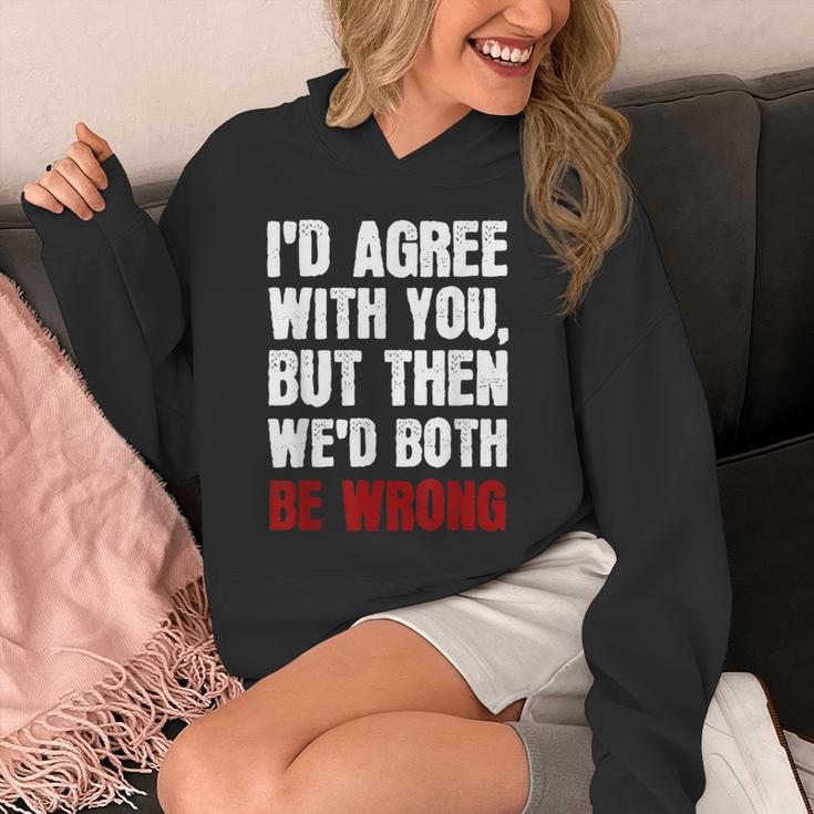 Humor Sarcastic Introvert Quote I'd Agree With You Unisex Hoodie Humor Sarcastic Introvert Quote I'd Agree With You Unisex Hoodie