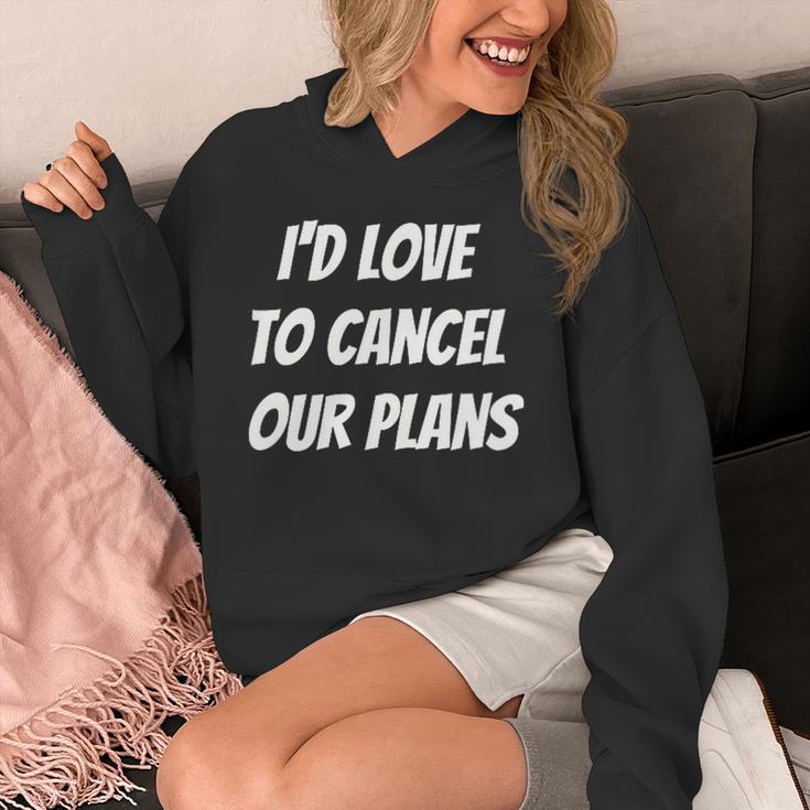 I'd Love To Cancel Our Plans Introvert Humor Art Unisex Hoodie I'd Love To Cancel Our Plans Introvert Humor Art Unisex Hoodie