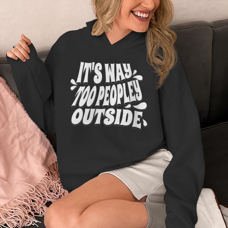 It's Way Too Peopley Outside Introvert Humor Unisex Hoodie It's Way Too Peopley Outside Introvert Humor Unisex Hoodie