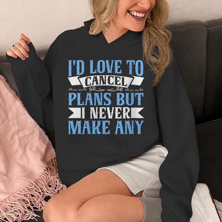I Would Love To Cancel Plans But i Never Make Any Introvert Unisex Hoodie