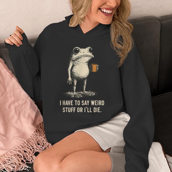 I Have To Say Weird Stuff Or I'Ll Die Frog Meme Introverts Unisex Hoodie