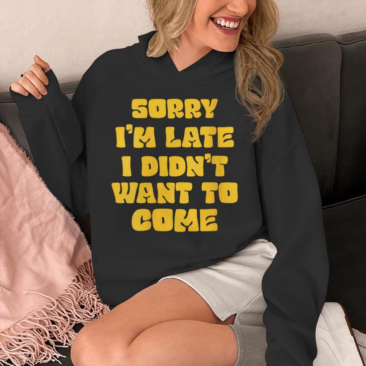 SORRY I'M LATE I DIDN'T WANT TO COME FUNNY INTROVERT PRESENT Unisex Hoodie SORRY I'M LATE I DIDN'T WANT TO COME FUNNY INTROVERT PRESENT Unisex Hoodie