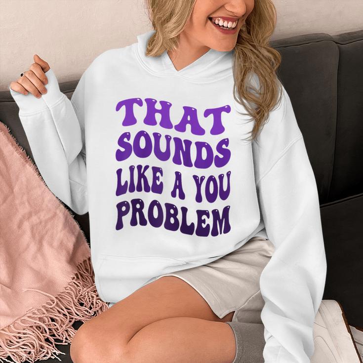 That Sounds Like A You Problem Groovy Introvert Raglan Baseball Tee Unisex Hoodie