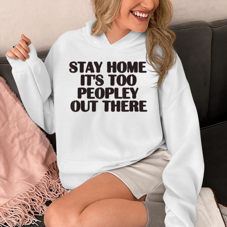 Stay Home It's Too Peopley Out There Sarcastic Introvert Unisex Hoodie Stay Home It's Too Peopley Out There Sarcastic Introvert Unisex Hoodie