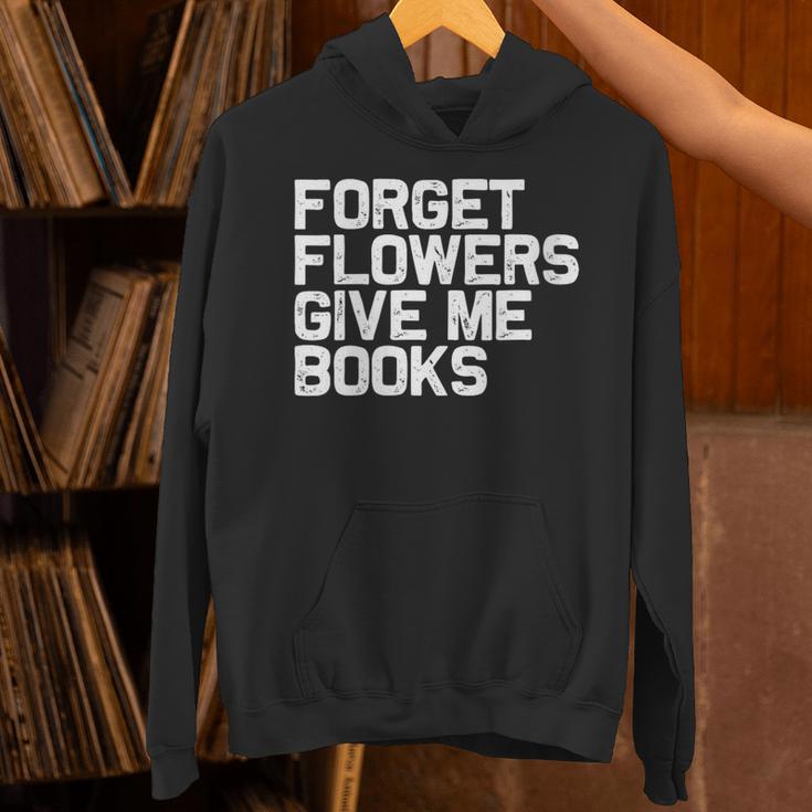 Book Lover Forget Flowers Give Me Books Unisex Hoodie