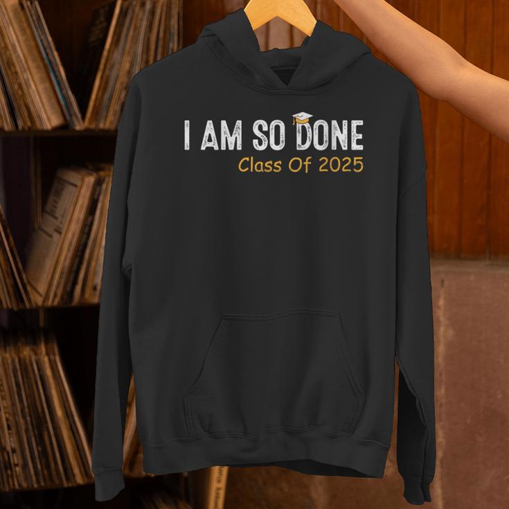 Class Of 2025 I Am So Done Graduation For Him Her Women Men Unisex Hoodie