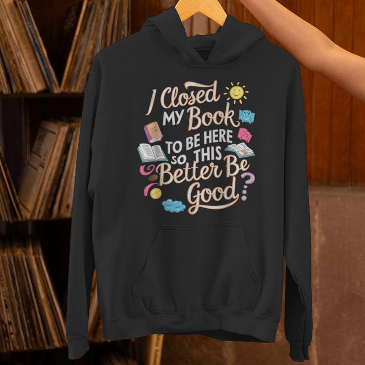I Closed My Book To Be Here So This Better Be Good -_- Unisex Hoodie I Closed My Book To Be Here So This Better Be Good -_- Unisex Hoodie