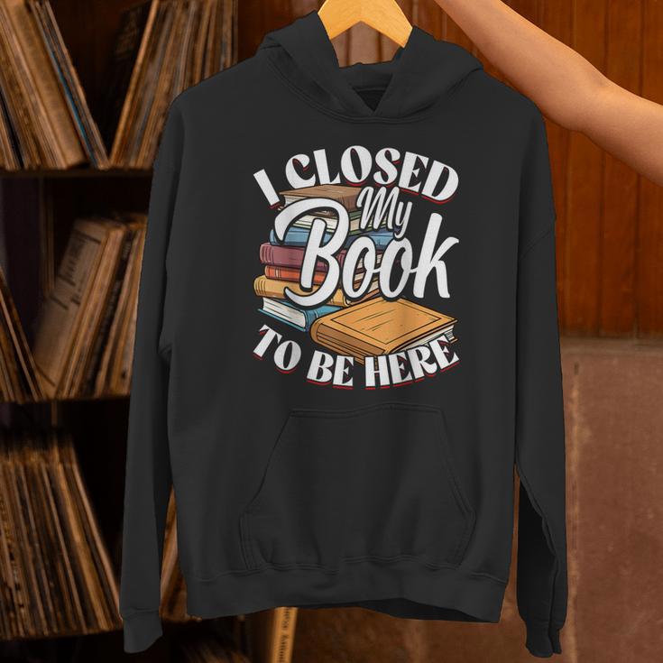 I Closed My Book To Be Here T-Shirt Book Lover Bookworm Unisex Hoodie I Closed My Book To Be Here T-Shirt Book Lover Bookworm Unisex Hoodie