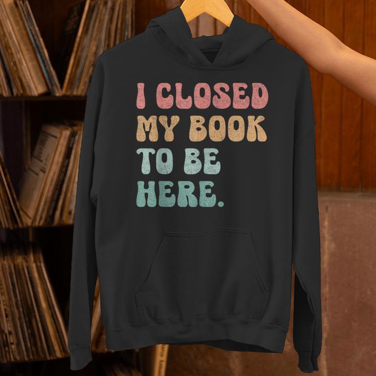 i Closed My Book To Be Here Women Men Unisex Hoodie i Closed My Book To Be Here Women Men Unisex Hoodie