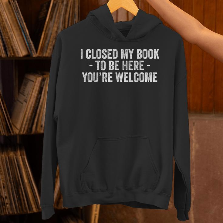 I Closed My Book To Be Here You'Re Welcome Saying Unisex Hoodie