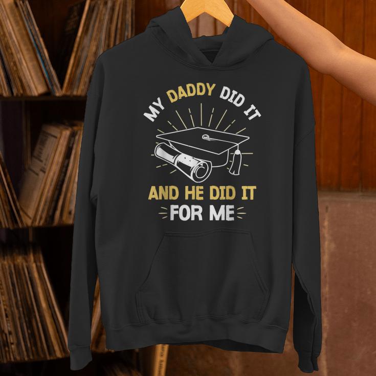 My Daddy Did It And He Did It For Me Graduation Graduate Dad Unisex Hoodie