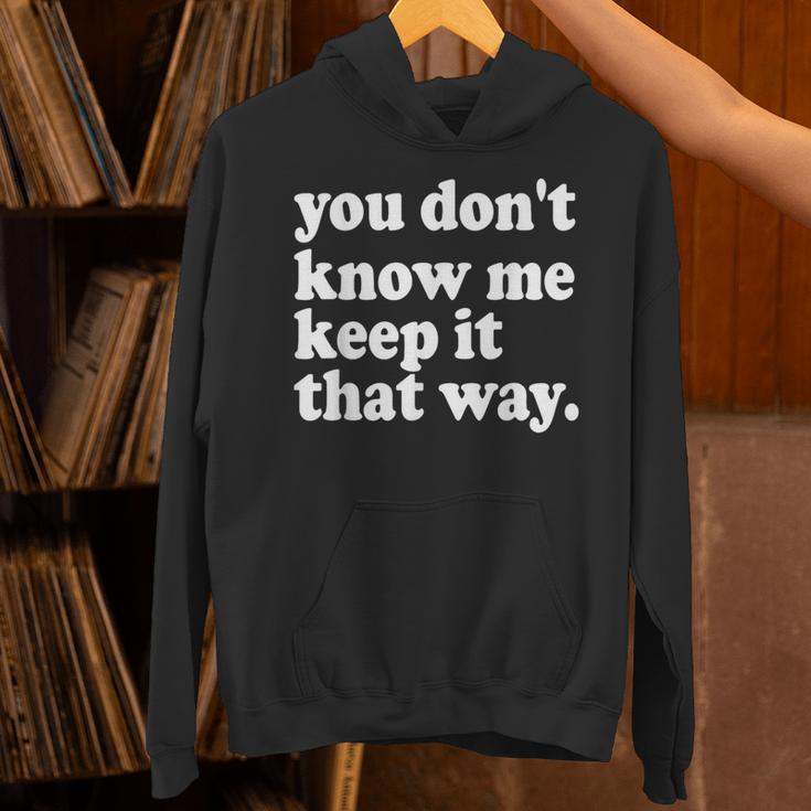 You Don’t Know Me Keep It That Way Sarcastic Introvert Meme Unisex Hoodie You Don’t Know Me Keep It That Way Sarcastic Introvert Meme Unisex Hoodie