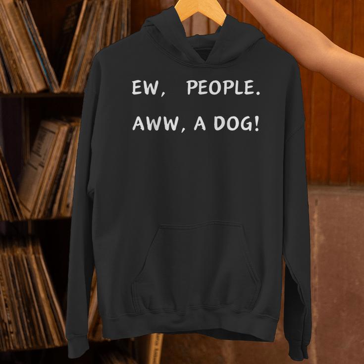 Ew People Aww A Dog Introvert Funny Antisocial Design By Ew People Aww A Dog Funny Antisocial Design Humor Unisex Hoodie