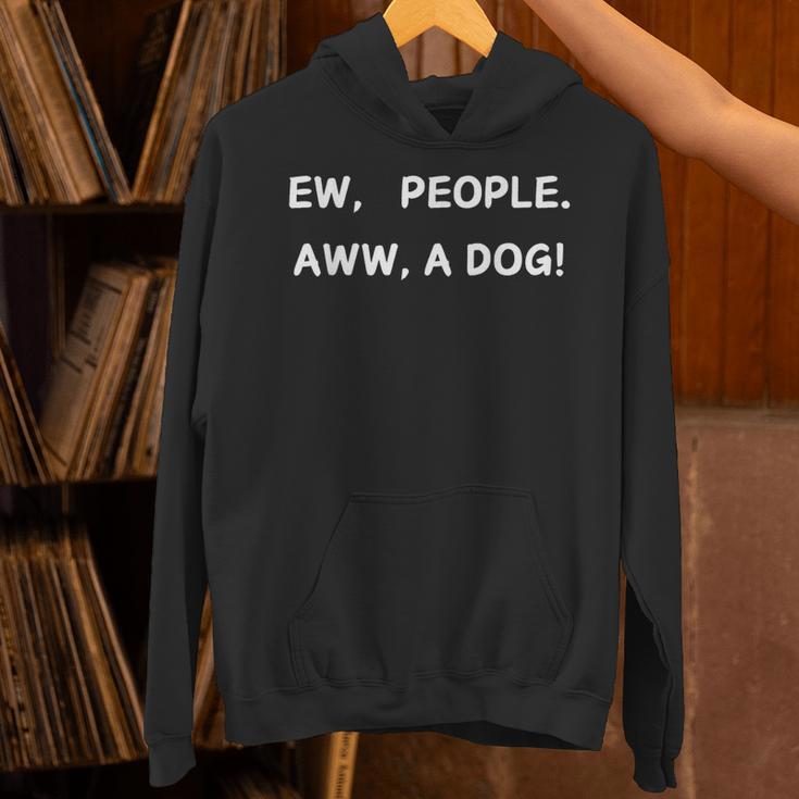 Ew People Aww A Dog Introvert Funny Antisocial Design Unisex Hoodie Ew People Aww A Dog Introvert Funny Antisocial Design Unisex Hoodie