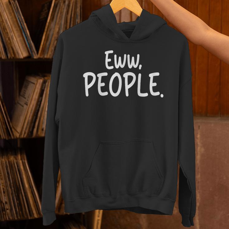 Eww People Cool Introvert And Socially Awkward Person Meme Unisex Hoodie Eww People Cool Introvert And Socially Awkward Person Meme Unisex Hoodie