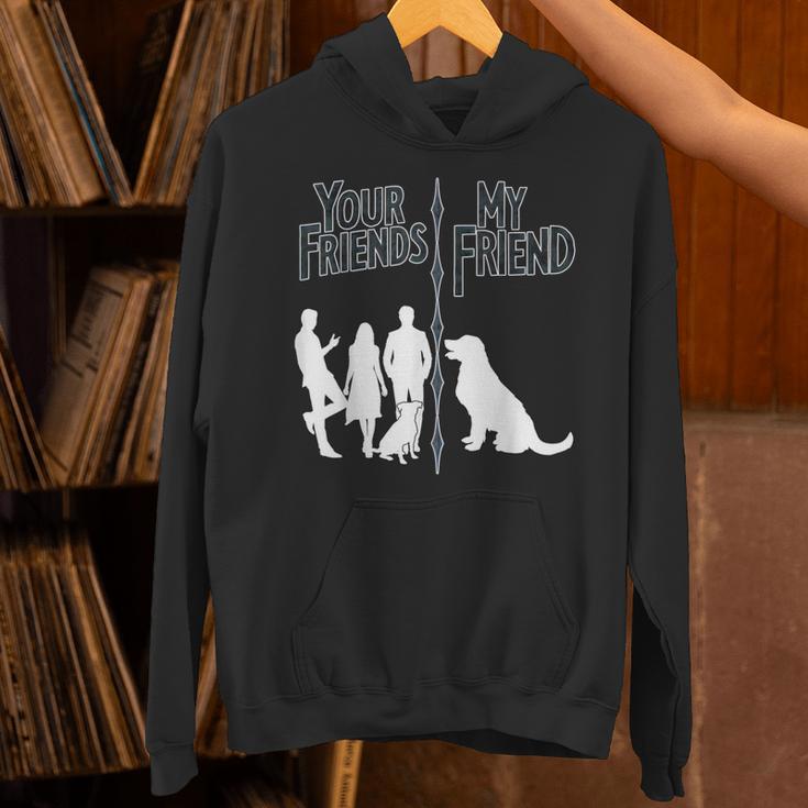 Your Friends Vs My Friend Introvert Pet Dog Owner Men Women Kids Unisex Hoodie