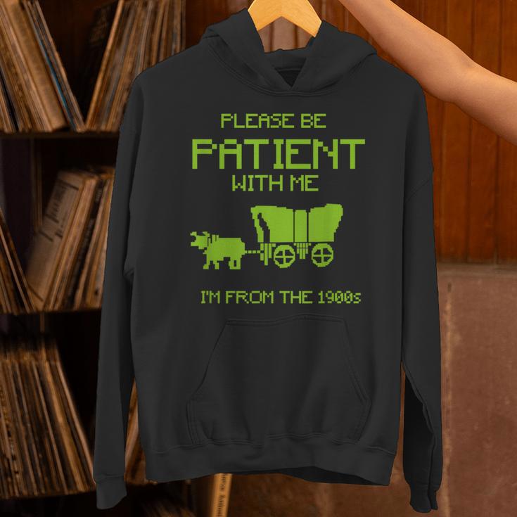 FUNNY Please Be Patient With Me I'm From The 1900s Unisex Hoodie