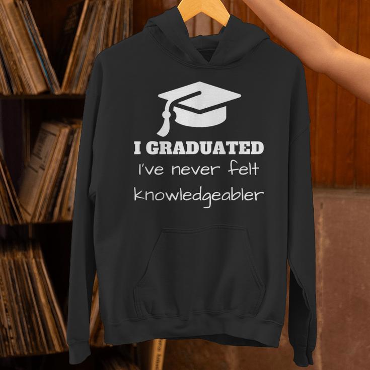 I Graduated I'Ve Never Felt Knowledgebler Graduation Unisex Hoodie
