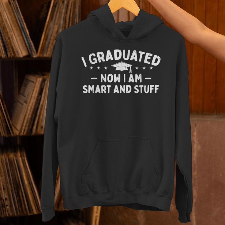 I Graduated Now I Am Smart And Stuff Graduation Graduate Unisex Hoodie