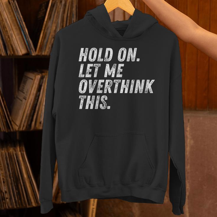 Hold On Let Me Overthink This Anxiety Introvert Person Unisex Hoodie