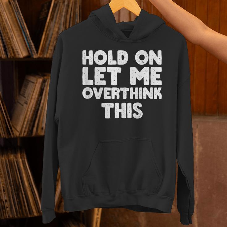 Hold On Let Me Overthink This Anxiety Introvert Unisex Hoodie