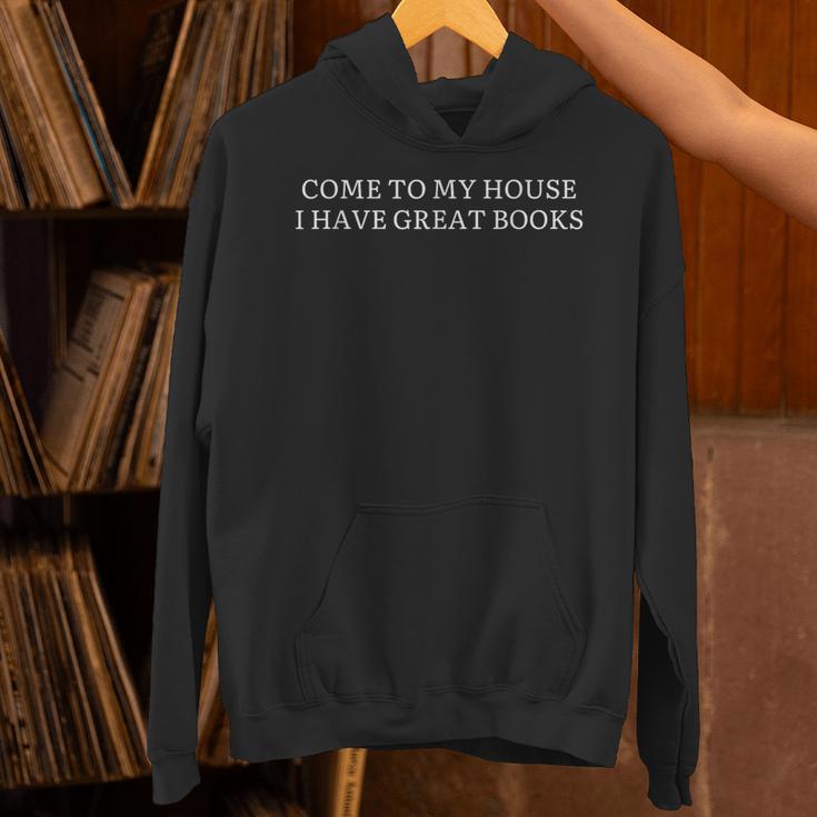 Come To My House i Have Great Books Unisex Hoodie