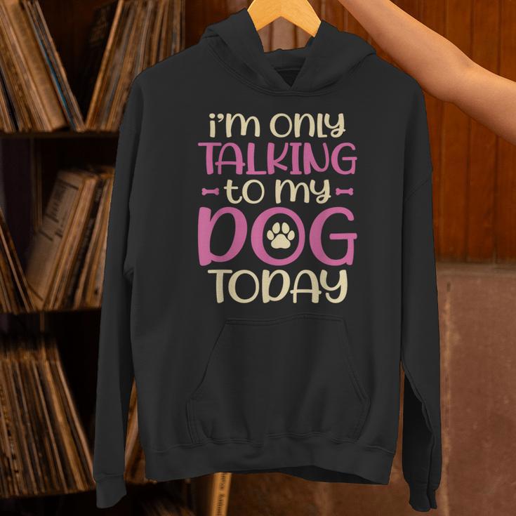 I'm Only Talking To My Dog Today Dog Owner Introvert Unisex Hoodie