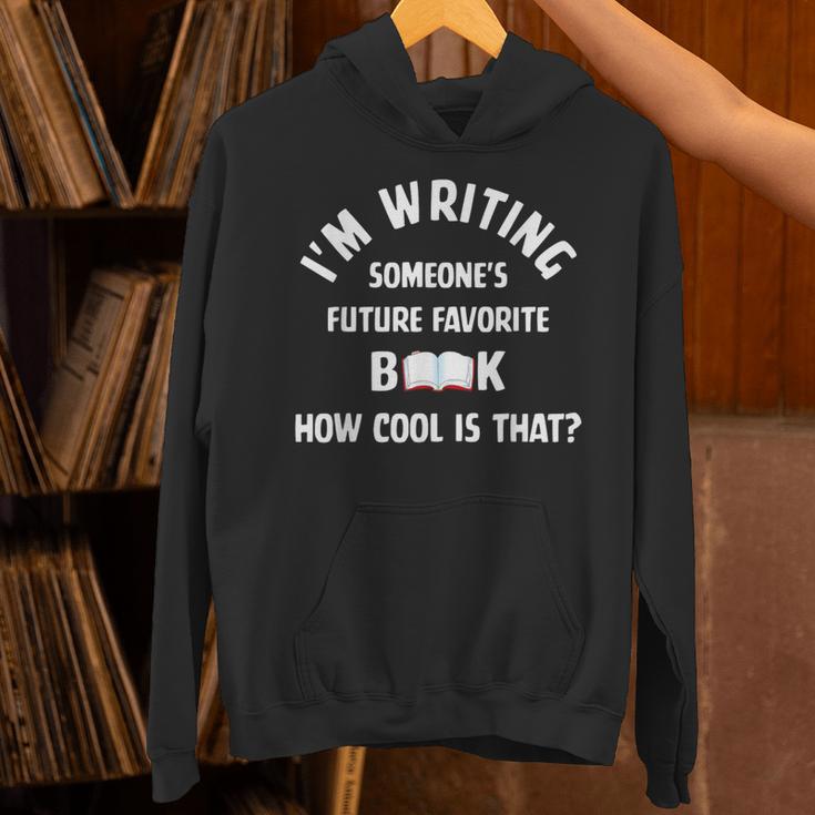 I'm Writing Someone's Future Favorite Book How Cool Is That Unisex Hoodie I'm Writing Someone's Future Favorite Book How Cool Is That Unisex Hoodie