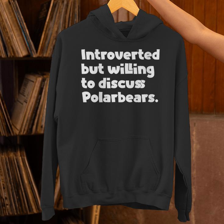 Introverted But Willing To Discuss Polarbears Introvert Say Unisex Hoodie Introverted But Willing To Discuss Polarbears Introvert Say Unisex Hoodie