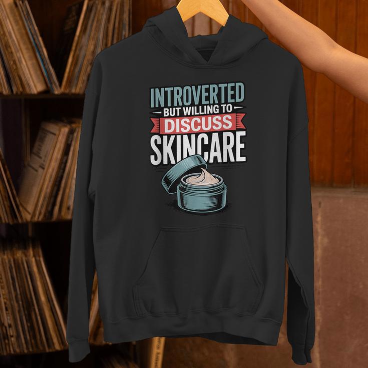 Introverted But Willing Discuss Skincare Unisex Hoodie