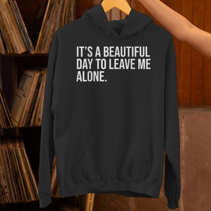 It’s a Beautiful Day To Leave Me Alone Introvert Gift Unisex Hoodie It’s a Beautiful Day To Leave Me Alone Introvert Gift Unisex Hoodie