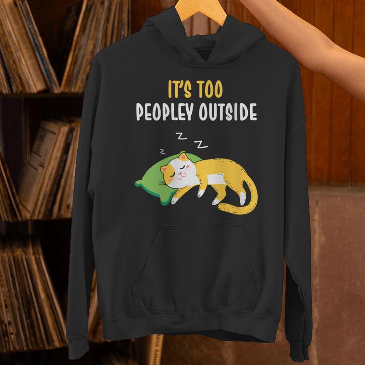 It's Too Peopley Outside Introvert And Cat Lover Unisex Hoodie It's Too Peopley Outside Introvert And Cat Lover Unisex Hoodie