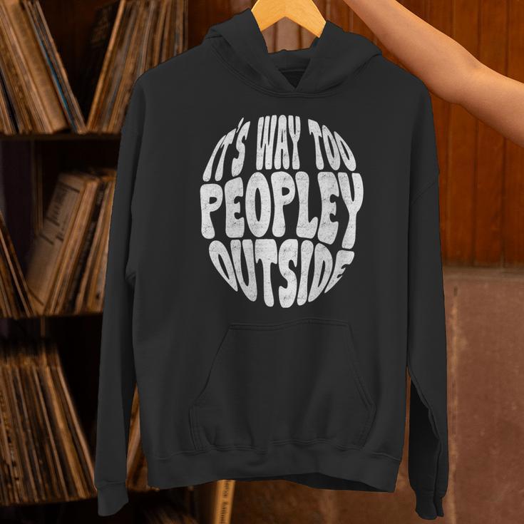 Its Way Too Peopley Outside Sarcastic Introvert Humor Unisex Hoodie