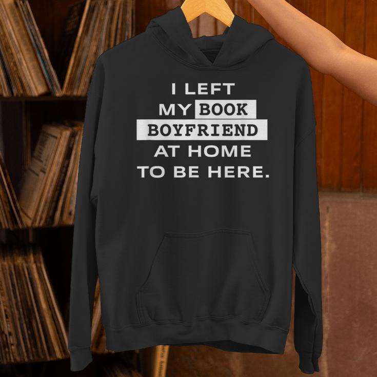 I Left My Book Boyfriend At Home To Be Here Unisex Hoodie