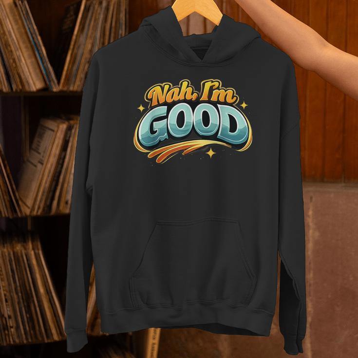 Nah Im Good Sarcastic Quote Introvert Humor Unisex Hoodie Nah Im Good Sarcastic Quote Introvert Humor Unisex Hoodie